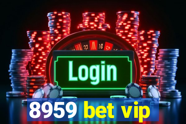 8959 bet vip